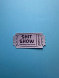 Shit Show Ticket - Sticker