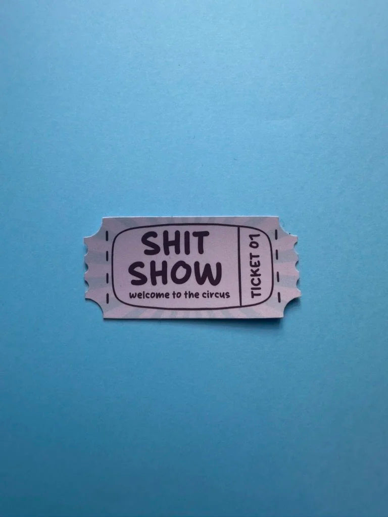 Shit Show Ticket - Sticker