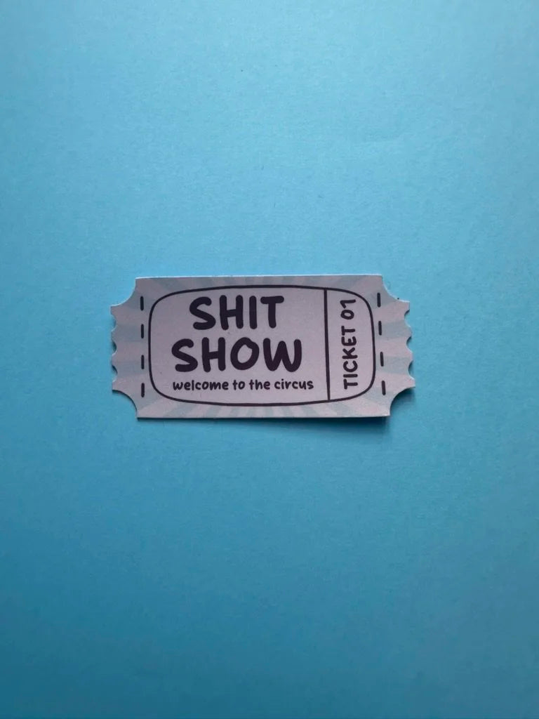 Shit Show Ticket - Sticker