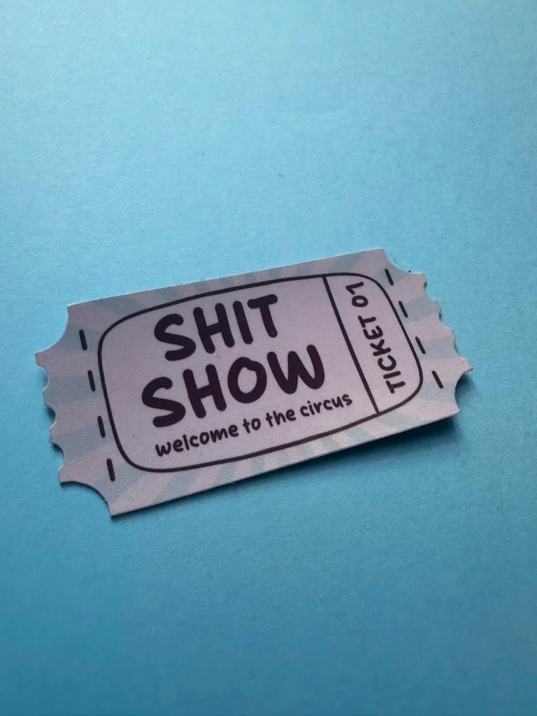 Shit Show Ticket - Sticker